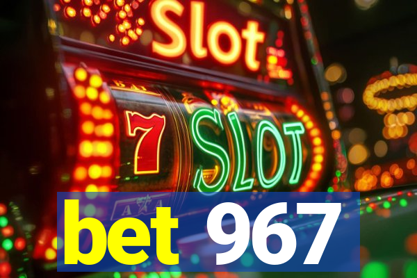 bet 967